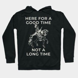 here for a good time not a long time knight Hoodie